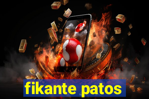 fikante patos